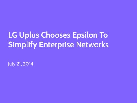 LG Uplus Chooses Epsilon to Simplify Enterprise Networks