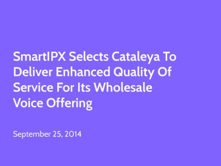 SmartIPX Selects Cataleya to Deliver Enhanced Quality of Service for its Wholesale Voice Offering