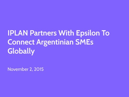 IPLAN Partners with Epsilon to Connect Argentinian SMEs Globally