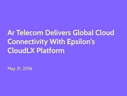 Ar Telecom Delivers Global Cloud Connectivity with Epsilon’s CloudLX Platform