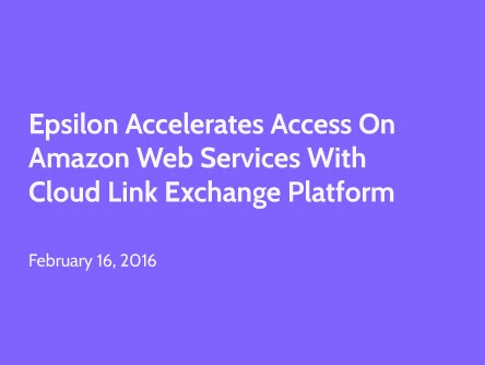 Epsilon Accelerates Access on Amazon Web Services with Cloud Link Exchange Platform
