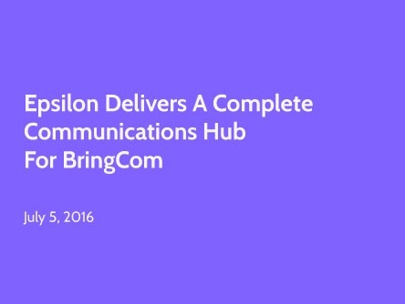 Epsilon Delivers a Complete Communications Hub for BringCom