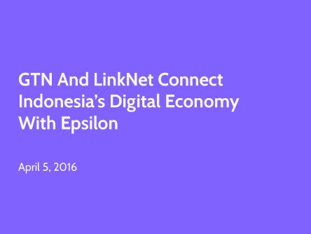 GTN and LinkNet Connect Indonesia’s Digital Economy with Epsilon