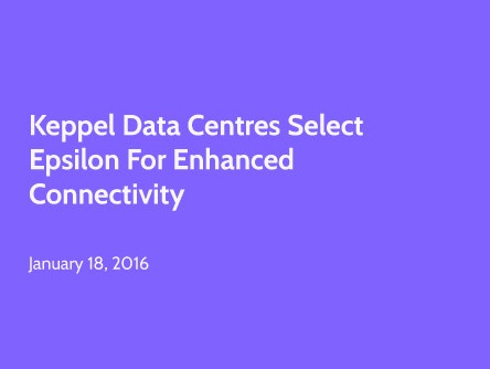 Keppel Data Centres Select Epsilon for Enhanced Connectivity
