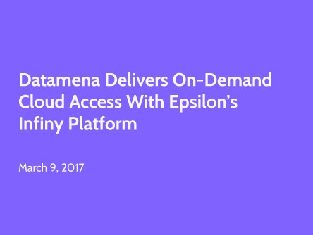 datamena Delivers On-Demand Cloud Access with Epsilon’s Infiny Platform