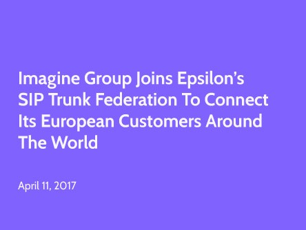 Imagine Group Joins Epsilon’s SIP Trunk Federation to Connect Its European Customers around the World