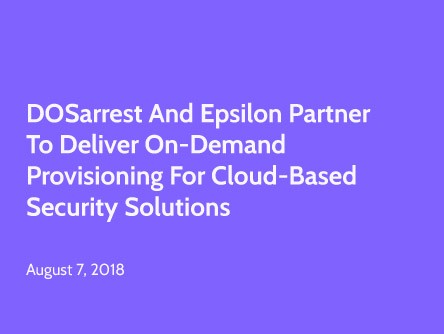 DOSarrest and Epsilon Partner to Deliver On-Demand Provisioning for Cloud-based Security Solutions