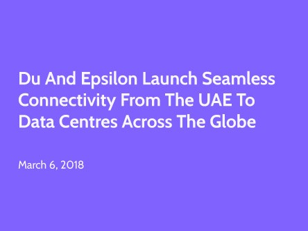 du and Epsilon Launch Seamless Connectivity from the UAE to Data Centres Across the Globe