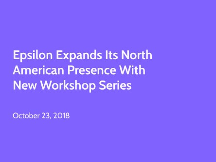 Epsilon Expands Its North American Presence with New Workshop Series