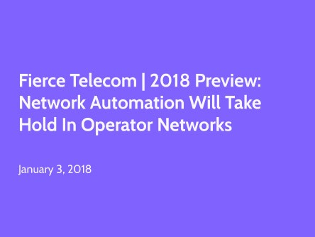 Fierce Telecom | 2018 Preview: Network automation will take hold in operator networks