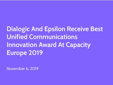 Dialogic and Epsilon Receive Best Unified Communications Innovation Award at Capacity Europe 2019