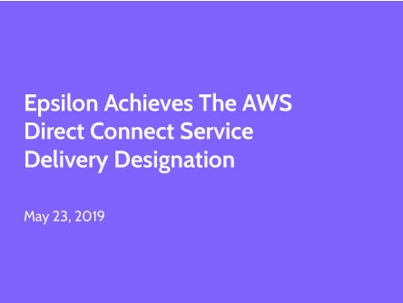 Epsilon Achieves the AWS Direct Connect Service Delivery Designation