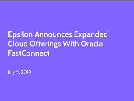 Epsilon Announces Expanded Cloud Offerings With Oracle FastConnect