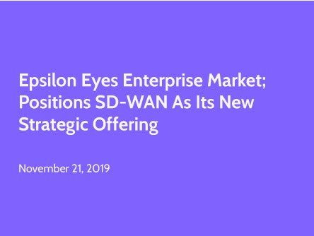 Epsilon Eyes Enterprise Market; Positions SD-WAN As its New Strategic Offering