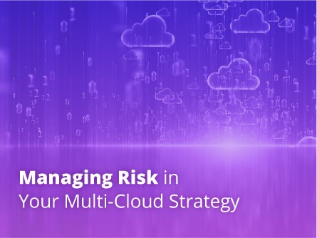Managing Risk in Your Multi-Cloud Strategy