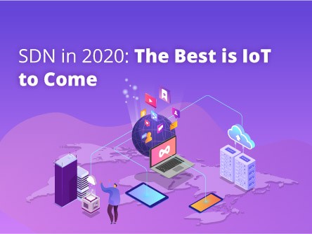SDN in 2020: The Best is IoT to Come