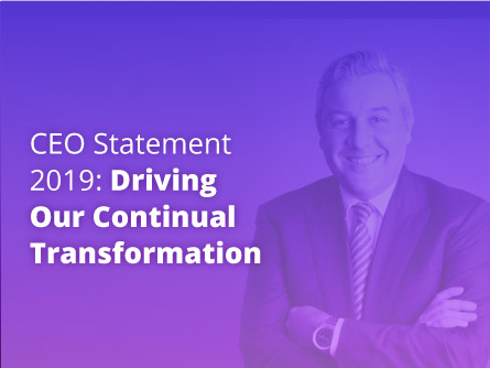 CEO Statement 2019: Driving Our Continual Transformation