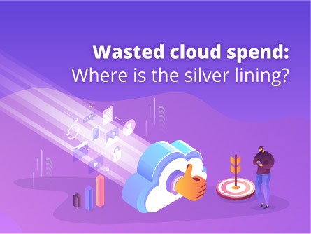 Wasted cloud spend: Where is the silver lining?