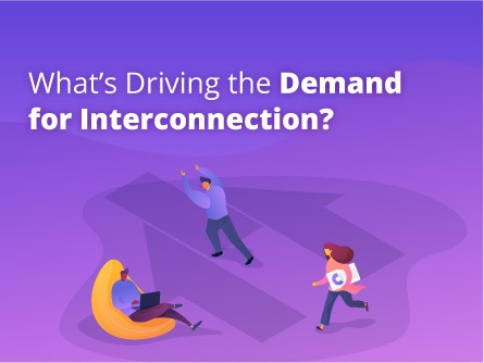 What’s Driving the Demand for Interconnection?