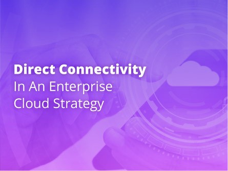 Direct Connectivity in an Enterprise Cloud Strategy