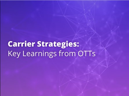 Carrier Strategies: Key Learnings from OTTs