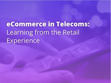 eCommerce in Telecoms: Learning from the Retail Experience