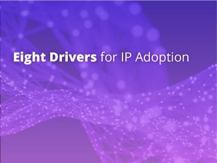 Eight Drivers for IP Adoption
