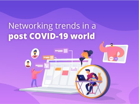 Networking trends in a post COVID-19 world