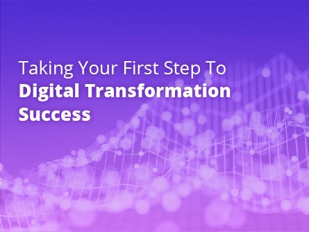 Taking your First Step to Digital Transformation Success