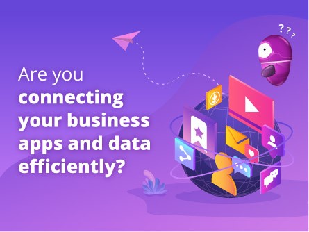 Are you connecting your business apps and data efficiently?