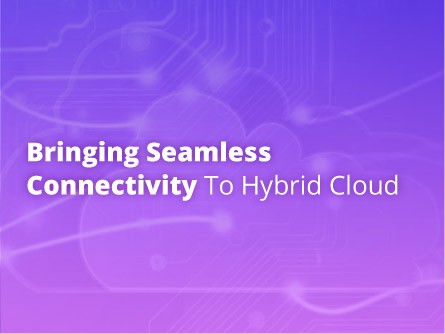 Bringing Seamless Connectivity to Hybrid Cloud