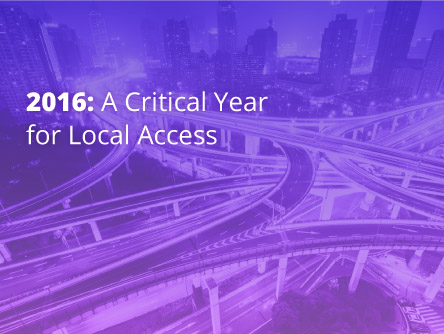 2016: A Critical Year for Local Access