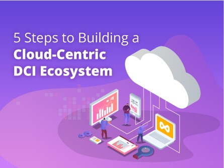 5 Steps to Building a Cloud-Centric DCI Ecosystem