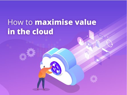 How to maximise value in the cloud