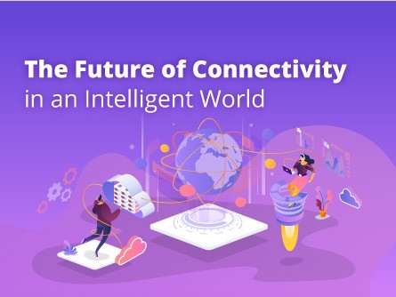 The Future of Connectivity in an Intelligent World