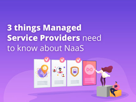 3 things Managed Service Providers need to know about NaaS