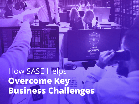 How sase helps overcome key business challenges