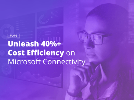 Ebooks_Unleash 40%+ Cost Efficiency on Microsoft Connectivity