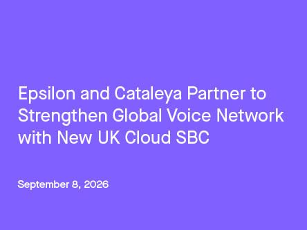 Purple thumbnail for Epsilon and Cataleya press release: "Strengthen Global Voice Network with New UK Cloud SBC," dated Sep 8, 2026